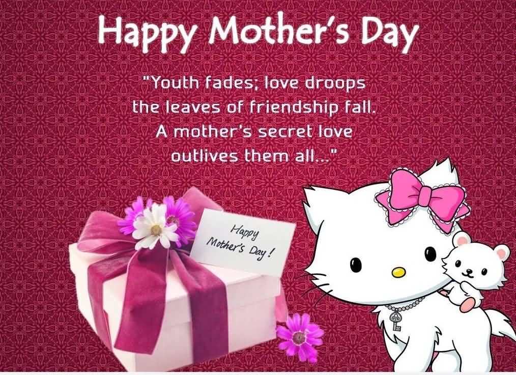 Happy Mother’s Day Youth Fades Love Droops The Leaves Of Friendship Fall. A Mother’s Secret Love Outlives Them All Card