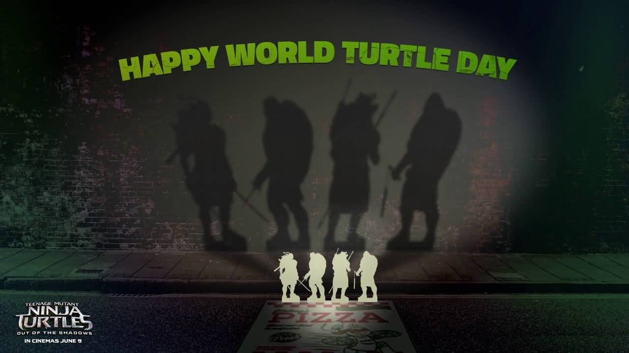 Happy World Turtle Day Ninja Turtles Out Of The Shadows