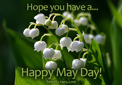 Hope You Have A Happy May Day