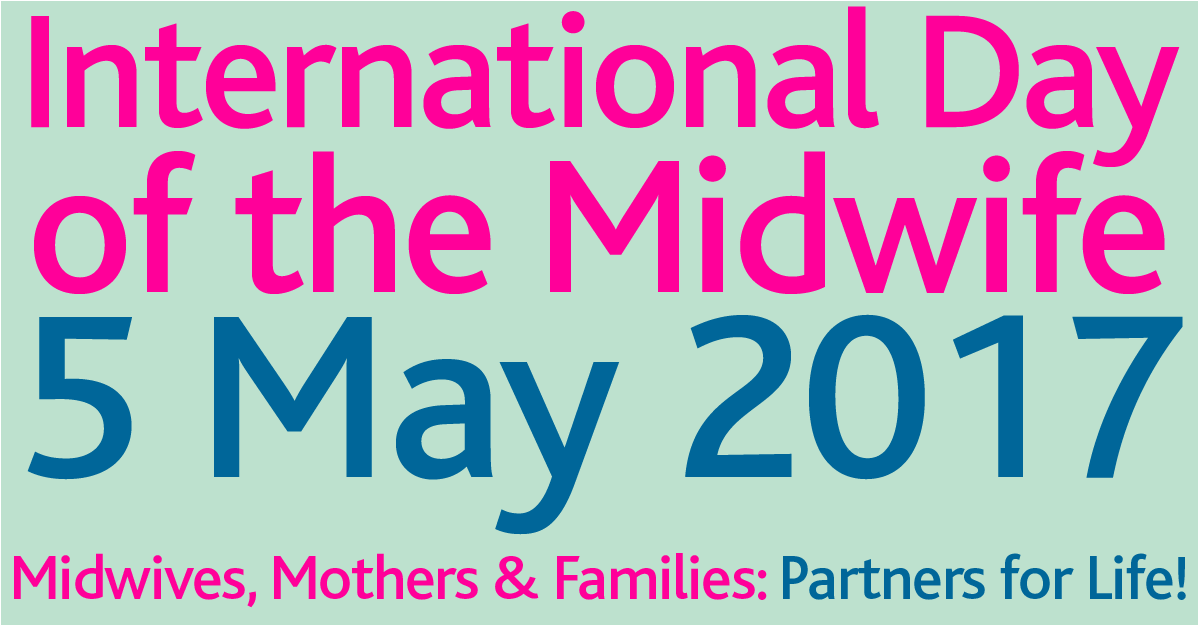 International Day Of The Midwife 5 May 2017 Midwives, Mothers And Families Partners Of Life