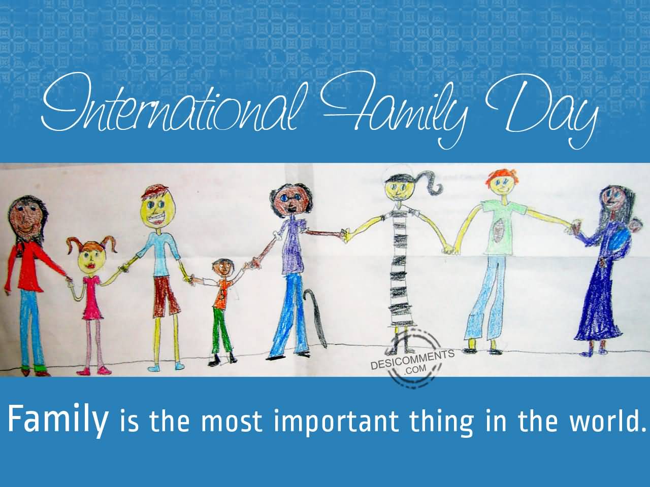 International Family Day Family Is The Most Important Thing In The World