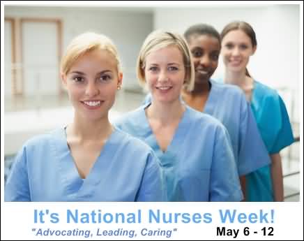 It's National Nurses Week Advocating, Leading, Caring