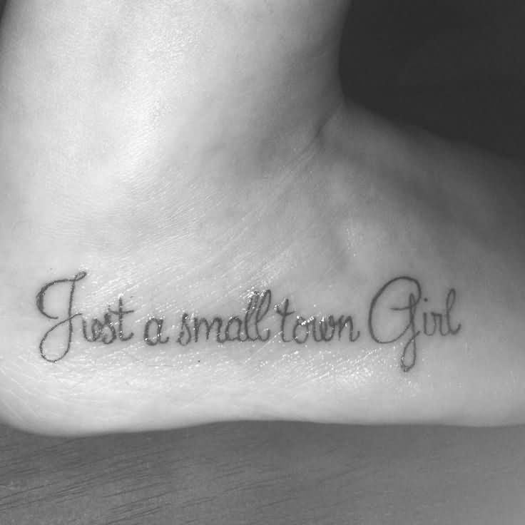Just A Small Town Girl Lettering Tattoo On Right Foot