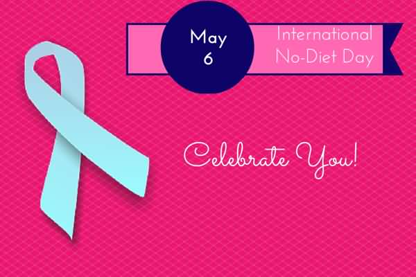 May 6 International No Diet Day Celebrate You Greeting Card
