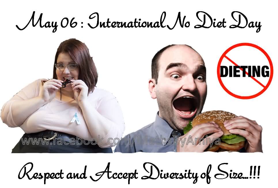 May 6 International No Diet Day Respect And Accept Diversity Of Sze