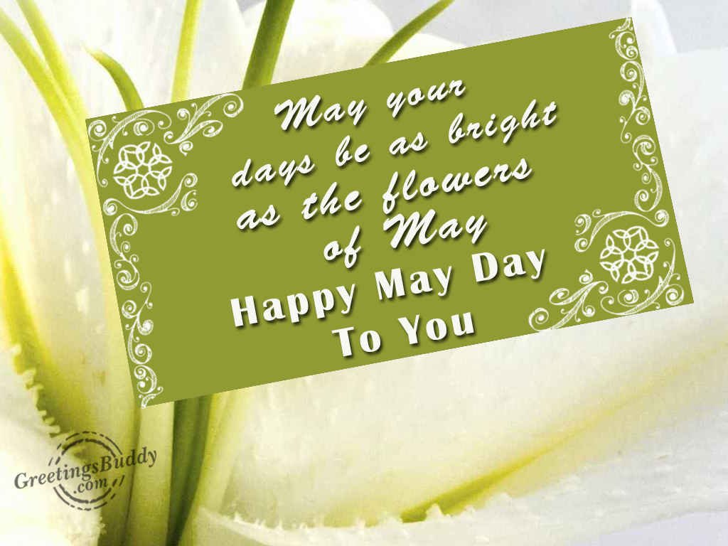 May Your Days Be As Bright As The Flowers Of May Happy May Day To You Card