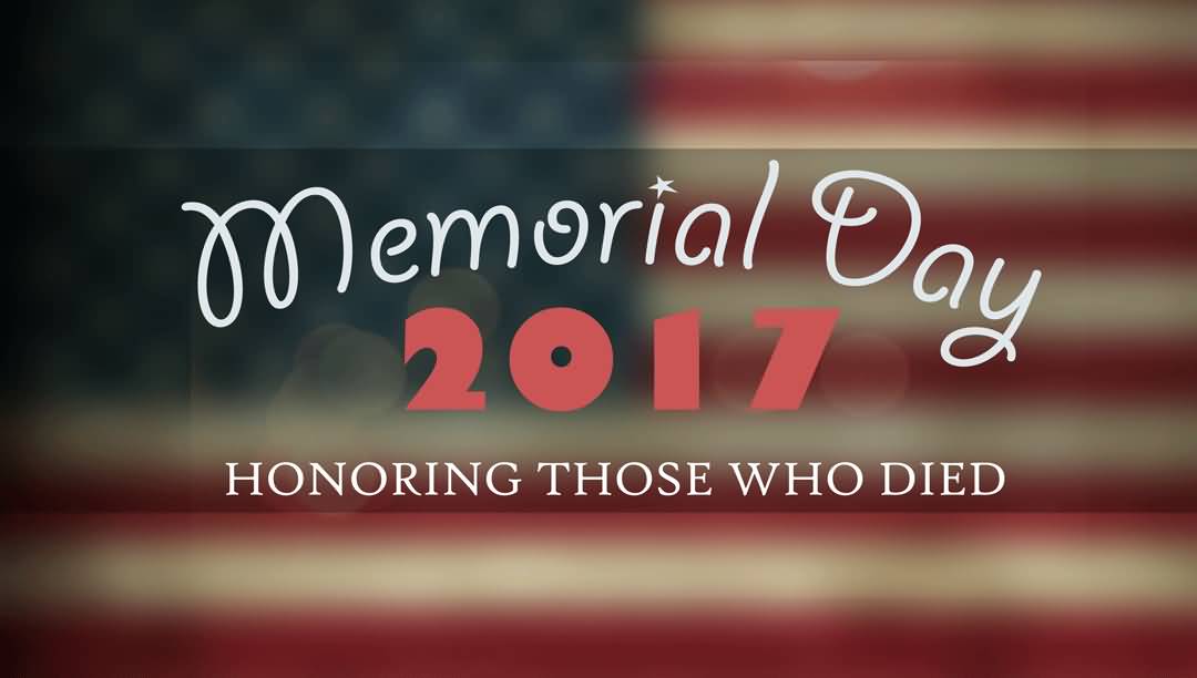 Memorial Day 2017 Honoring Those Who Died