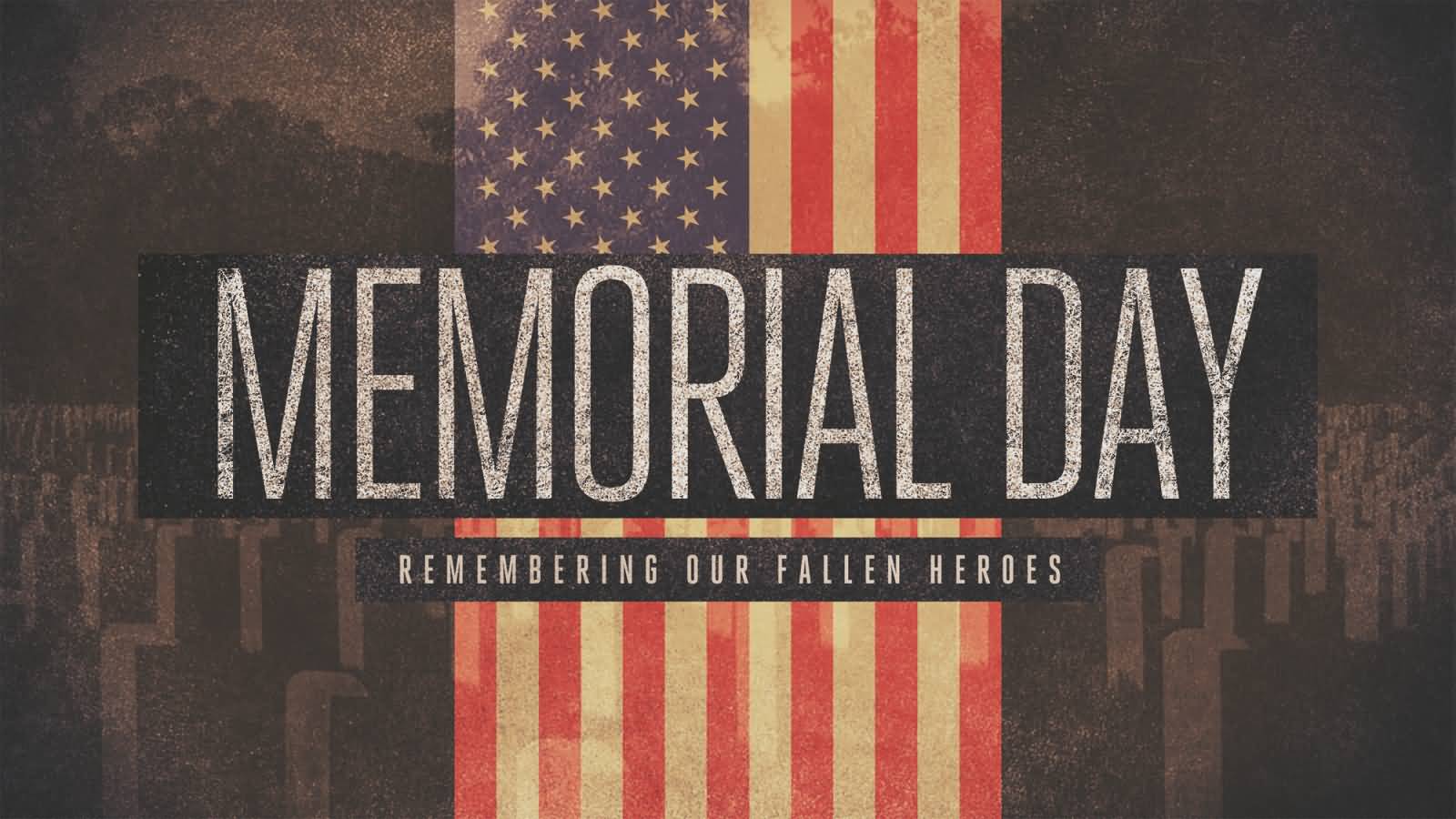 Memorial Day Remembering Our Fallen Heroes