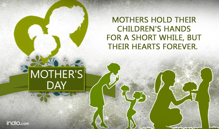 Mothers Hold Their Children's Hands For A Short While, But Their Hearts Forever Happy Mother's Day