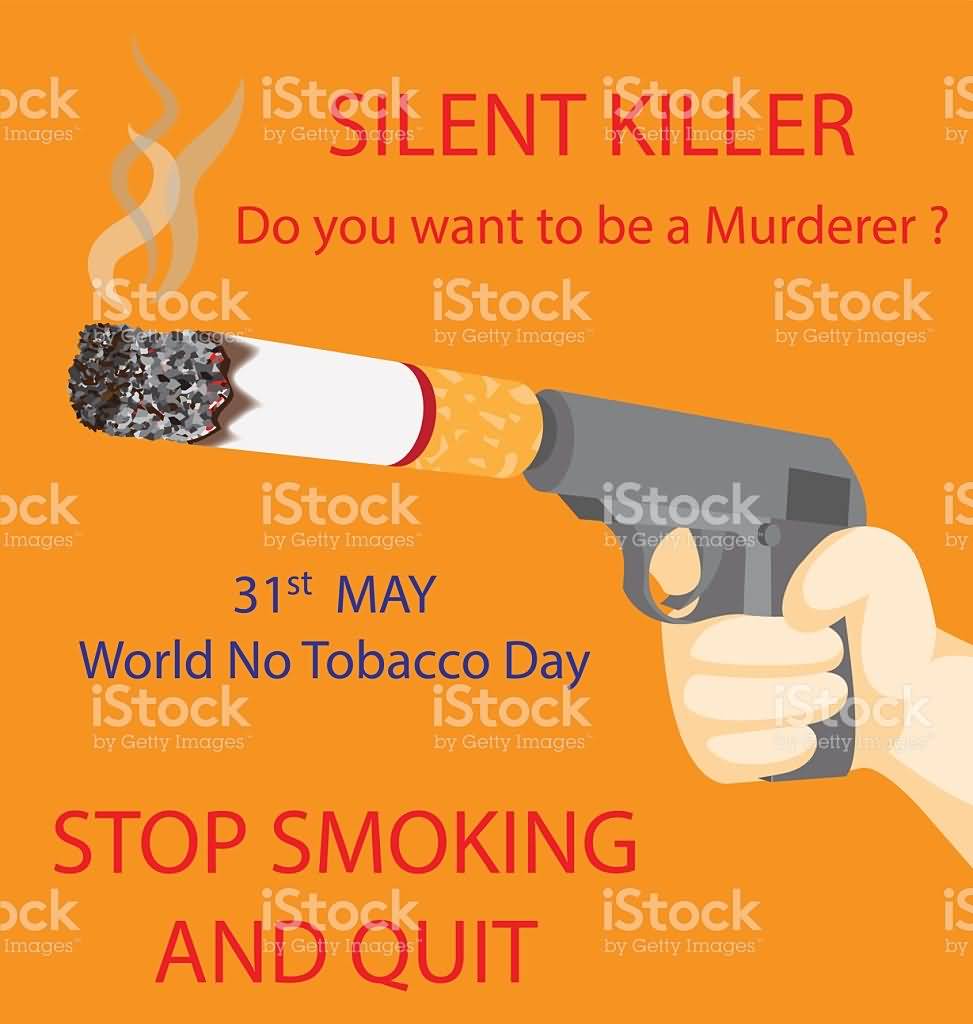 Silent Killer Do You Want To Be A Murderer 31st May World No Tobacco Day Stop Smoking And Quit