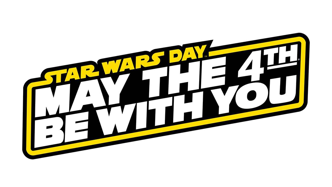 Read Complete Star Wars Day  May The 4th Be With You