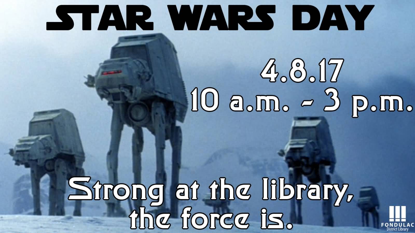 Star Wars Day Strong At The Library The Force Is