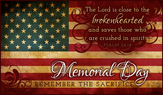 The Lord Is Close To The Brokenheart And Saves Those Who Are Crushed In Spirit Memorial Day Remember The Sacrifice