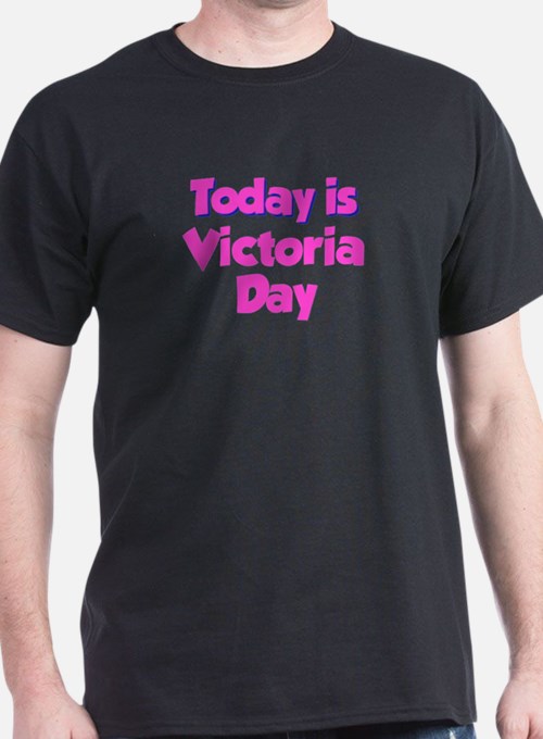 Today Is Victoria Day Black Tshirt