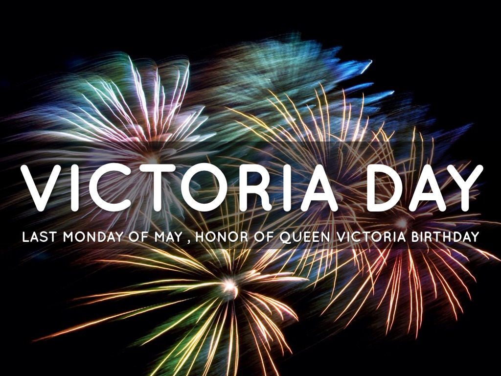 Victoria Day Last Monday Of May, Honor Of Queen Victoria Birthday