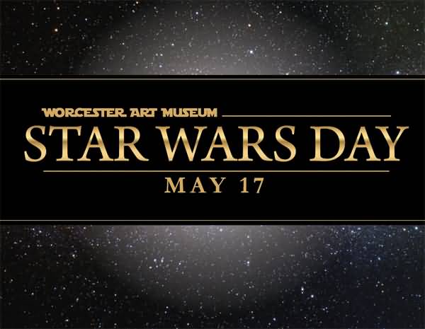 Worcester Art Museum Star Wars Day May 17