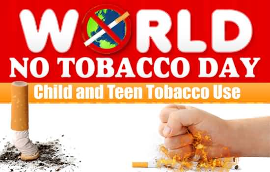 World No Tobacco Day Child And Teen Tobacco Use