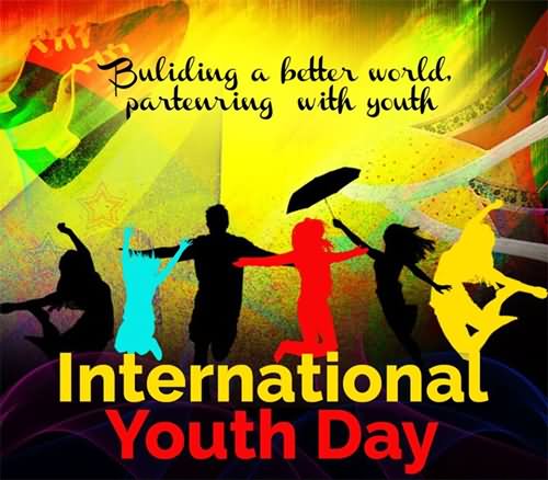Building A Better World Parteuring With Youth – International Youth Day