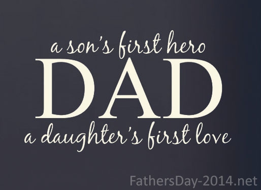 Dad Is A Son’s First Hero And Daughter’s First Love – Happy Fathers Day Quotes