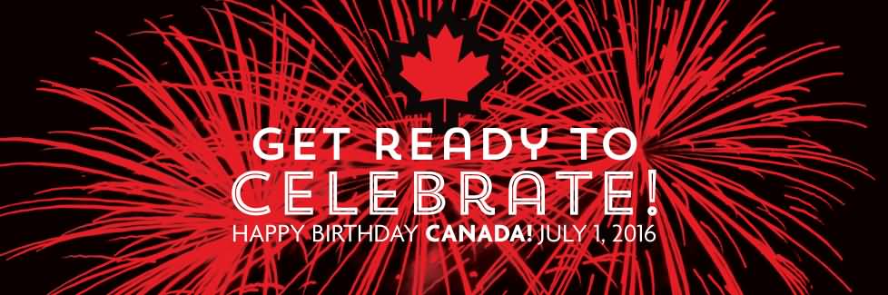 Get Ready To Celebrate - Happy Birthday Canada