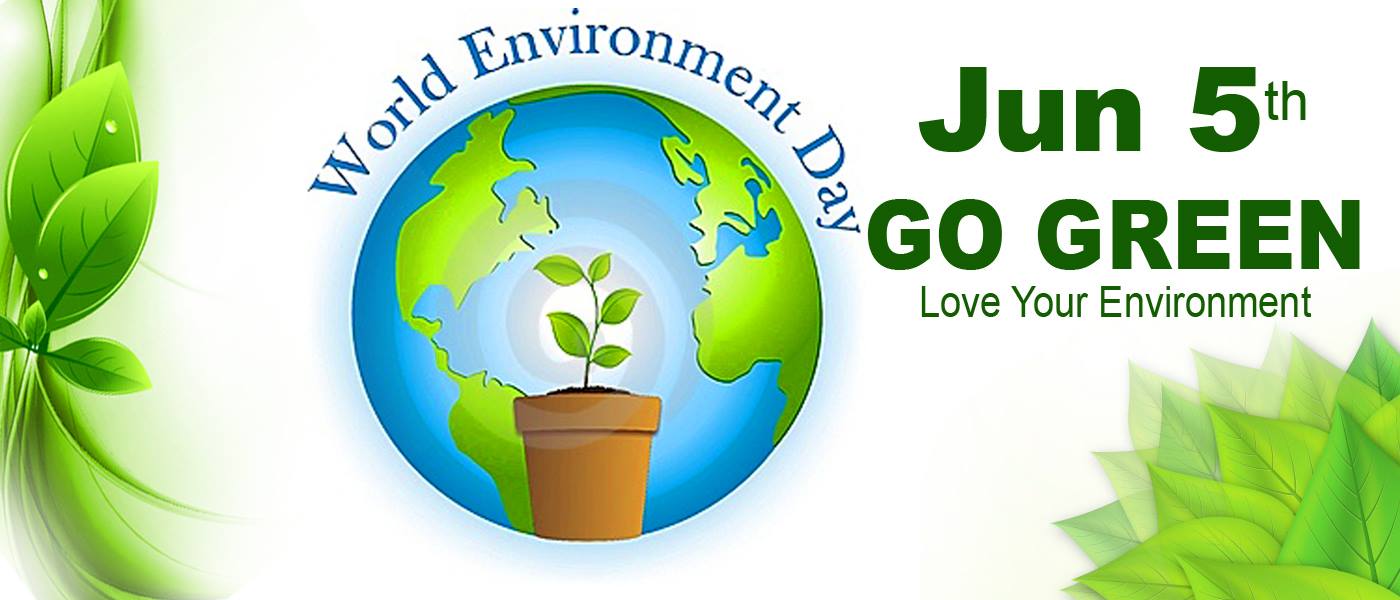 Go Green Love Your Environment - World Environment Day June 5th