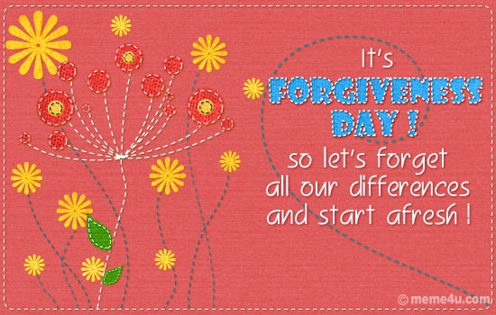 It's Forgiveness Day - So, Let's Forget All Our Differences And Start a Fresh