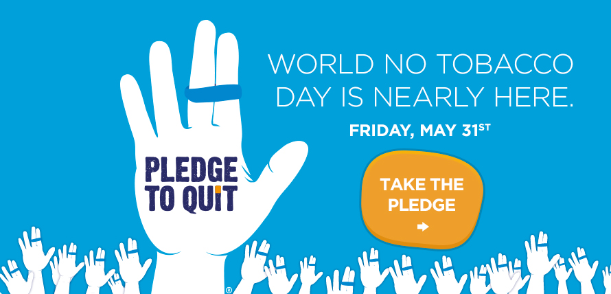 Pledge To Quit - World No Tobacco Day Is Nearly Here