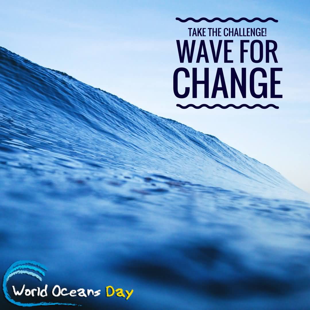 Take The Challenge Wave For Change - World Ocean Day