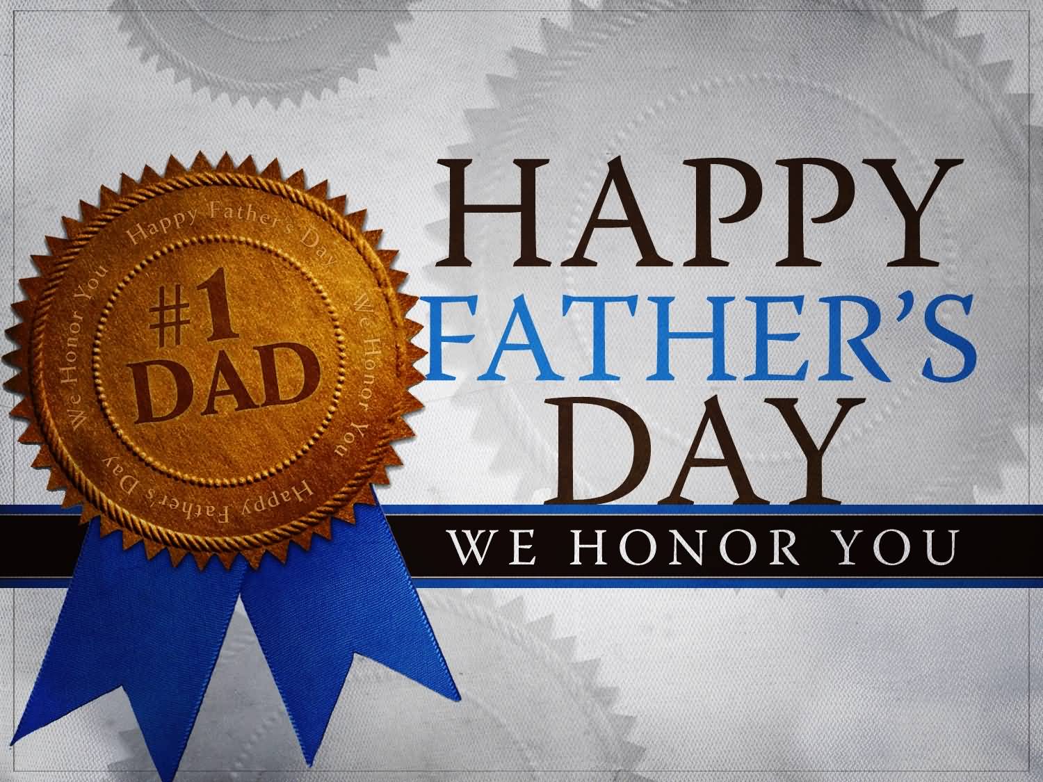 We honor You Dad – Happy Fathers Day