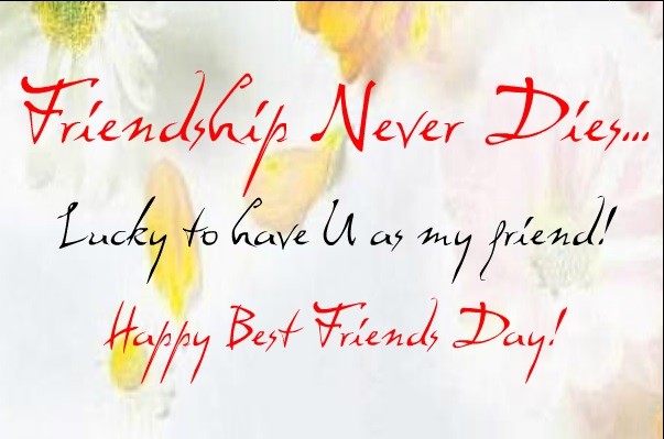 Friendship Never Dies - Happy Best Friends Day