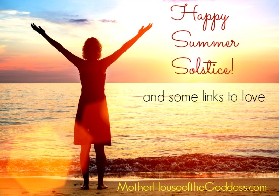 Happy Summer Solstice And Some Links To Love
