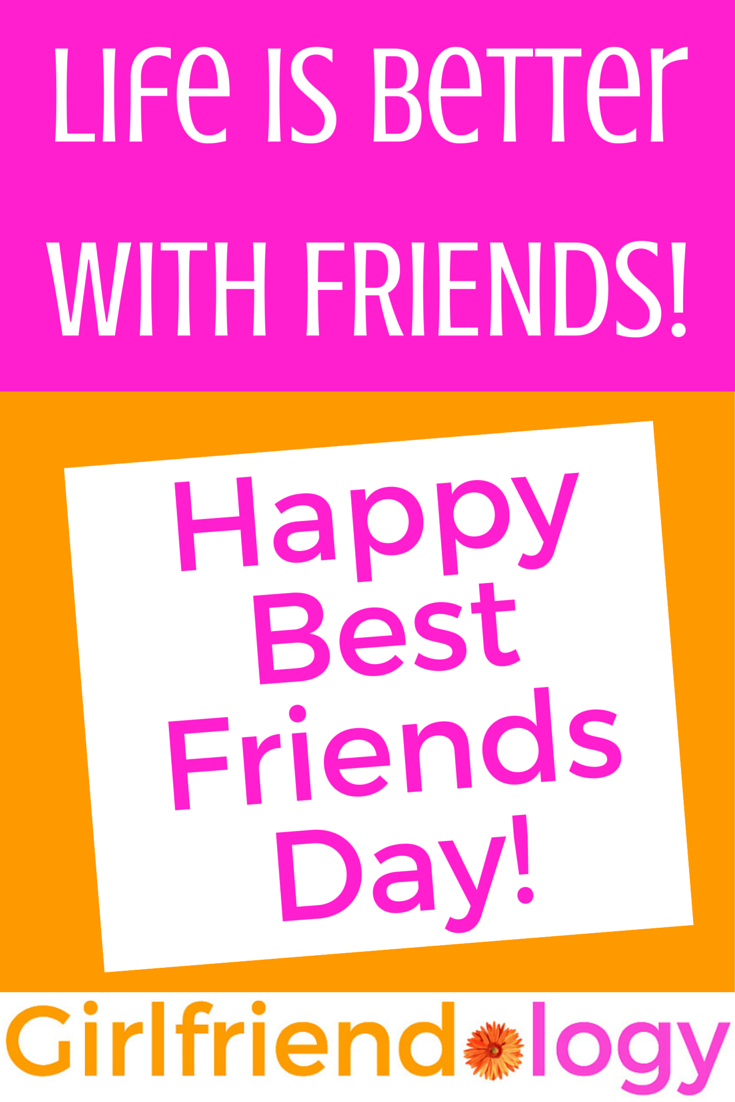 Life Is Better With Friends - Happy Best Friends Day