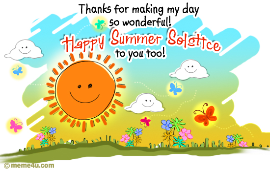 Thanks For Making My Day So Wonderful - Happy Summer Solstice To You