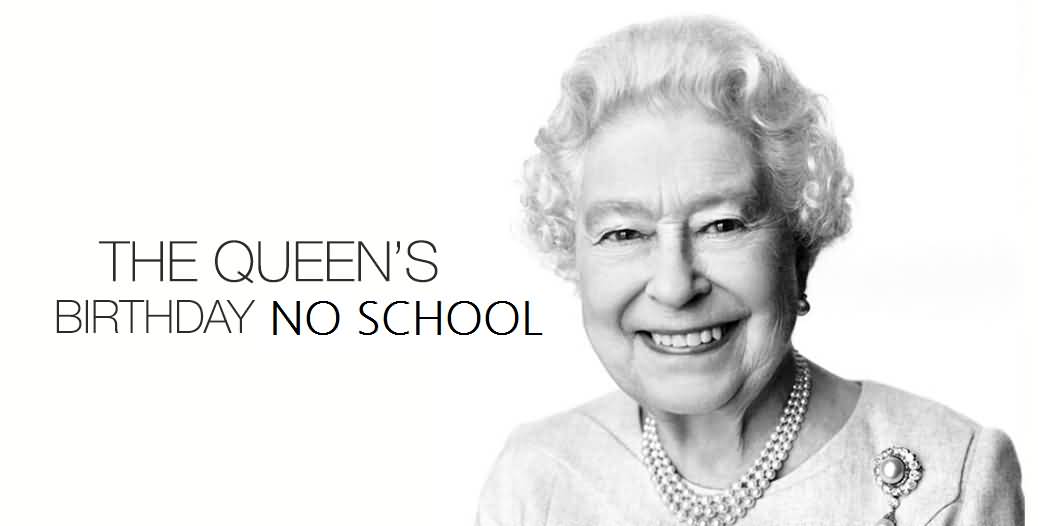 The Queen's Birthday No School