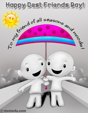 To My Friend All Seasons And Moods - Happy Best Friends Day