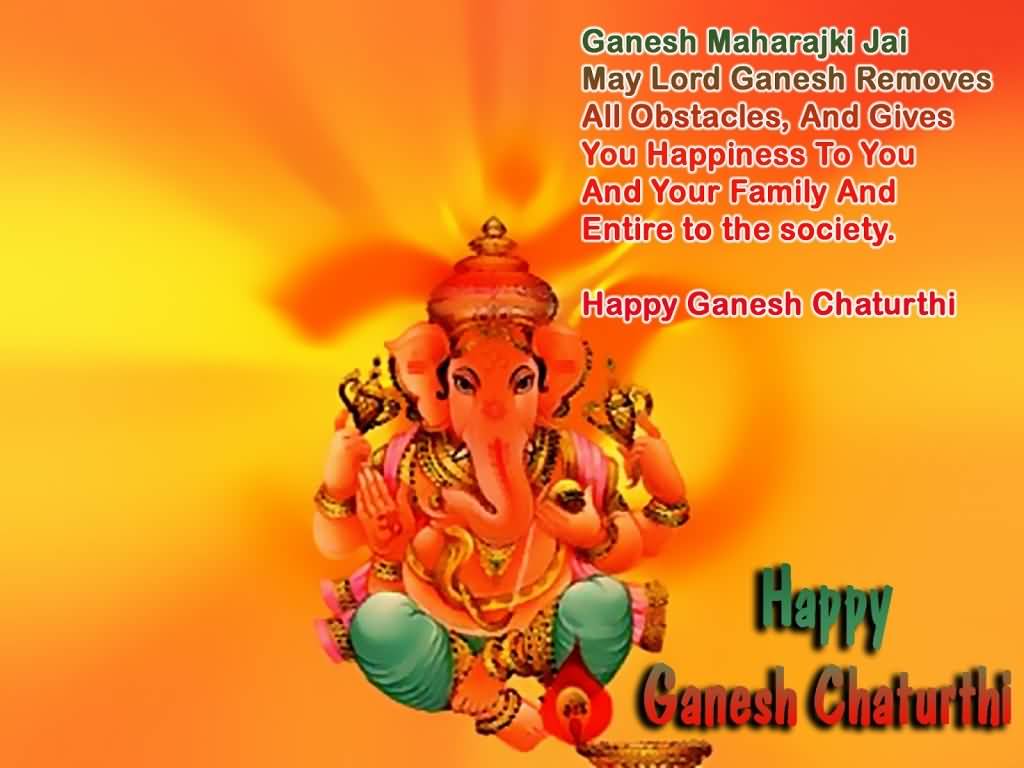 Ganesh Maharaji Jai May Lord Ganesh Removes All Obstacles, And Gives You Happiness To You And Your Family And Entire To The Society Happy Ganesh Chaturthi