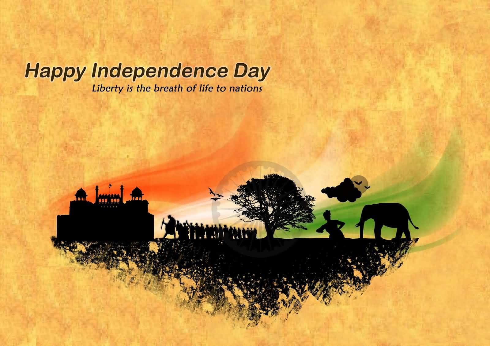 Happy Independence Day Liberty Is The Breath Of Life To Nations