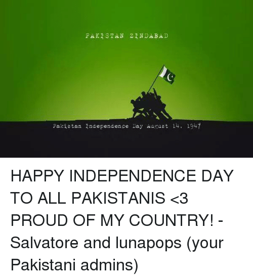 Happy Independence Day To All Pakistanis Proud Of My Country