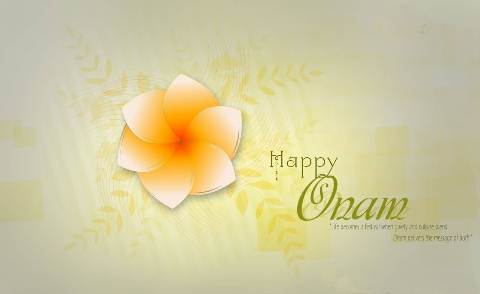 Happy Onam Life Becomes A Festival When Gaiety And Culture Blend