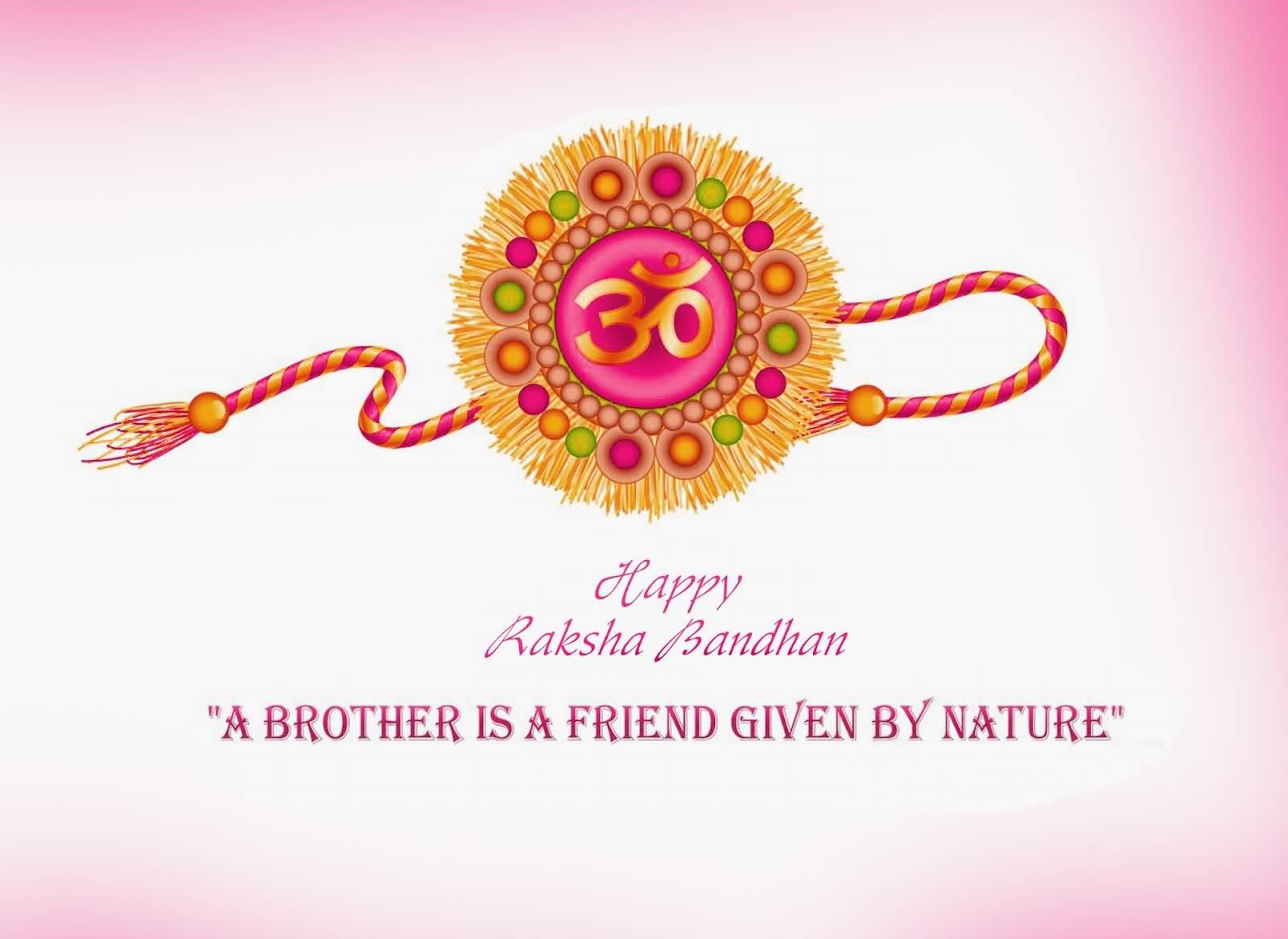 Happy Raksha Bandhan A Brother Is A Friend Given By Nature