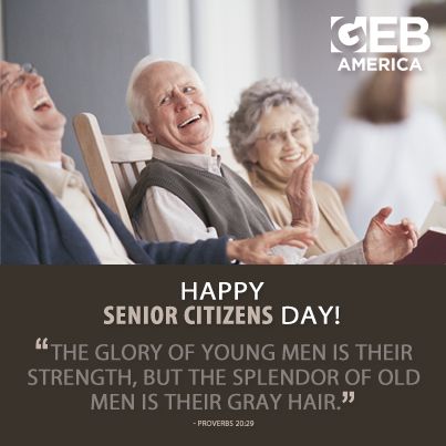 Happy Senior Citizens The Glory Of Young Men Is Their Strength, But The Splendor Of Old Men Is Their Gray Hair