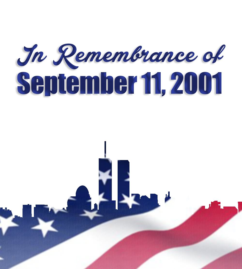 In Remembrance Of September 11, 2001 Patriot Day