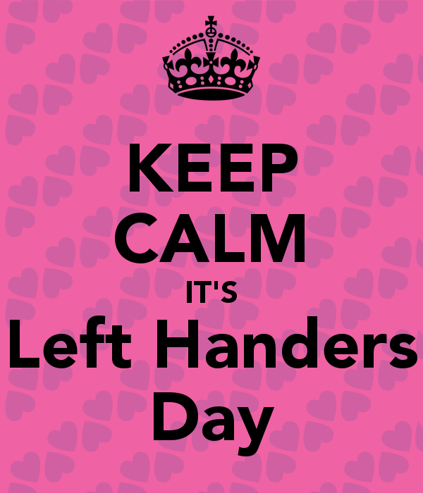Keep Calm It’s Left Handers Day
