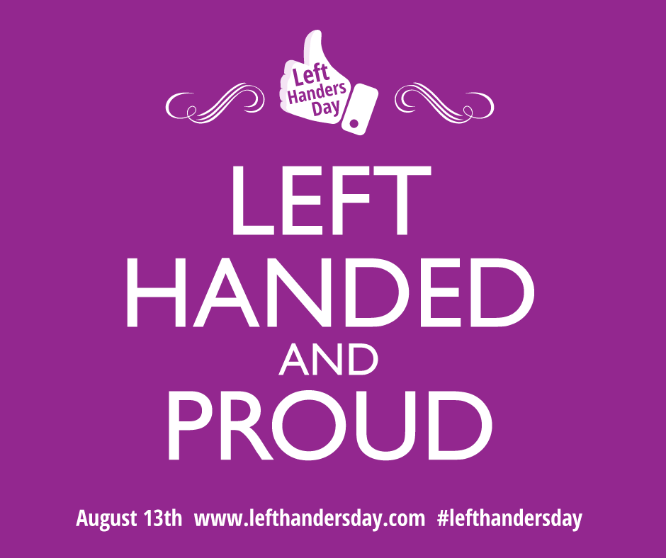 Left Handers Day Left Handed And Proud August 13th