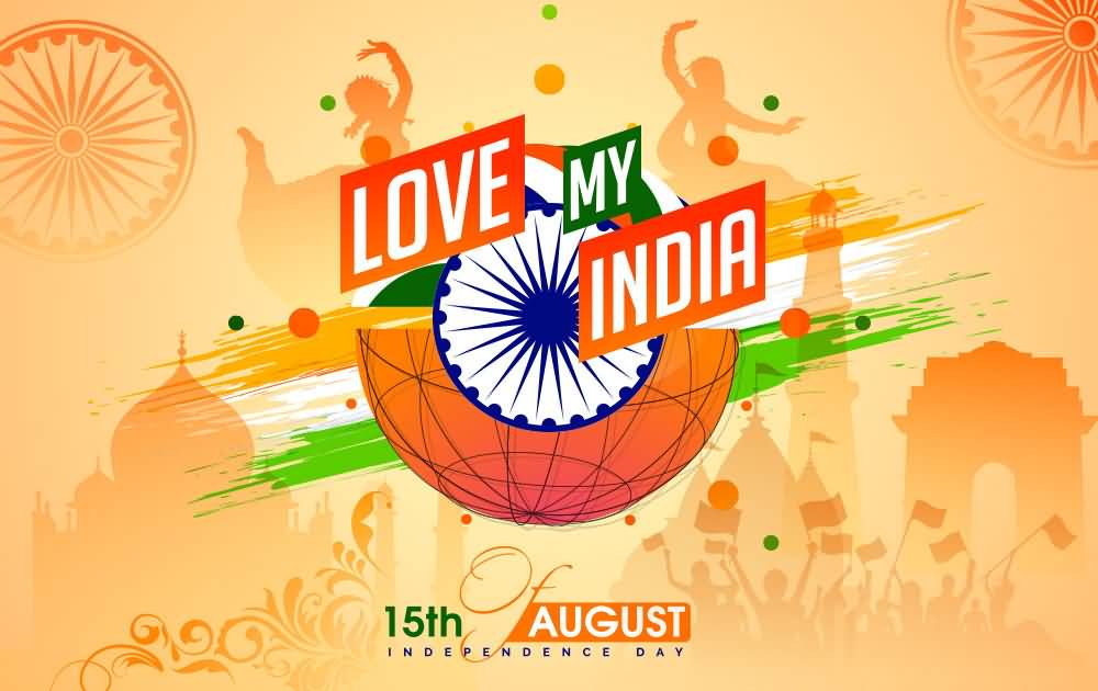 I Love My India 15th August Independence Day