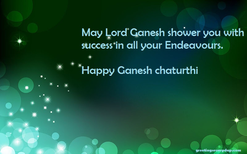 May Lord Ganesh Shower You With Success In All Your Endeavours Happy Ganesh Chaturthi