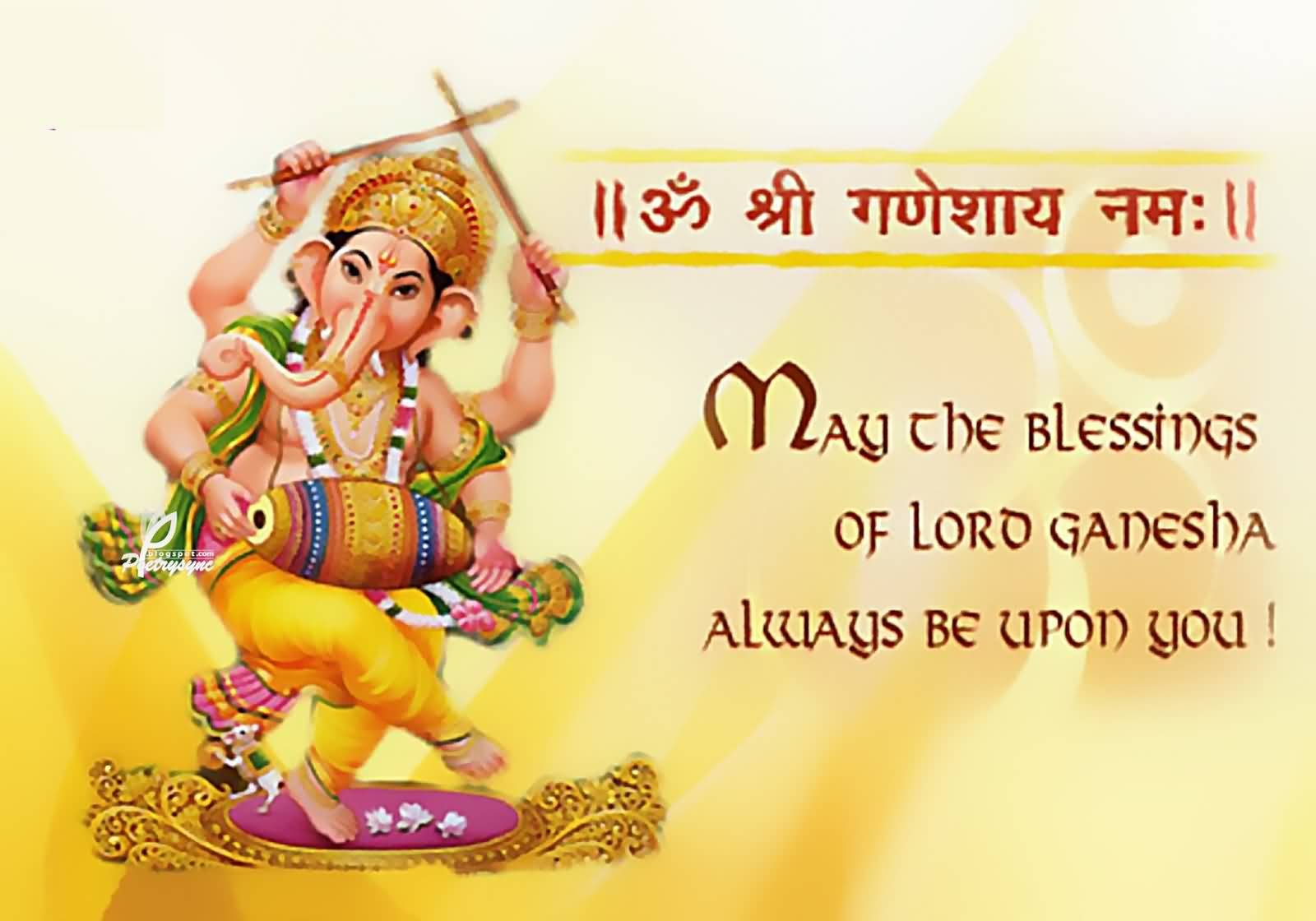 May The Blessings Of Lord Ganesha Always Be Upon You