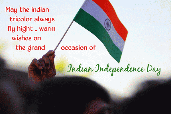 May The Indian Tri Color Always Fly Height Warm Wishes On The Grand Occasion Of Indian Independence Day