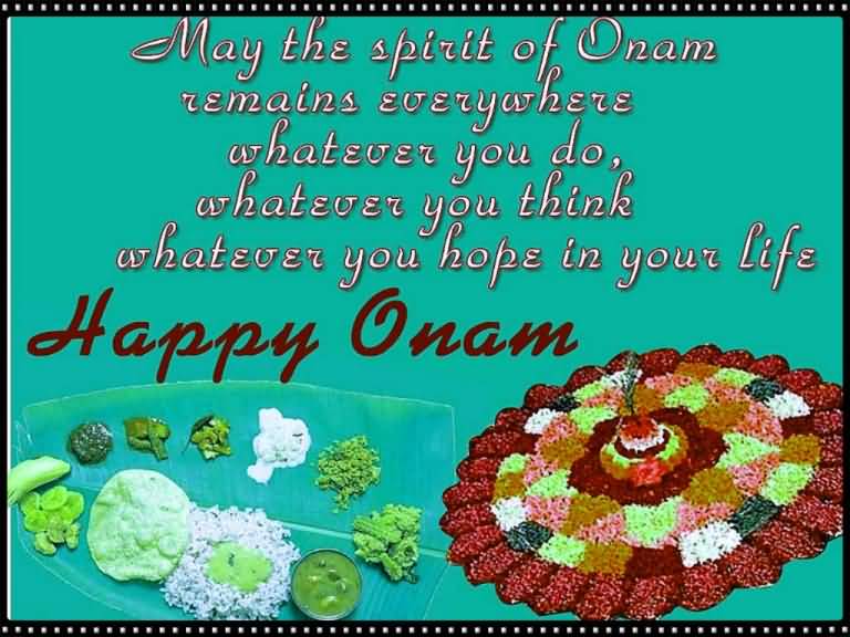 May The Spirit Of Onam Remains Everywhere Whatever You Do, Whatever You Think Whatever You Hope In Your Life Happy Onam