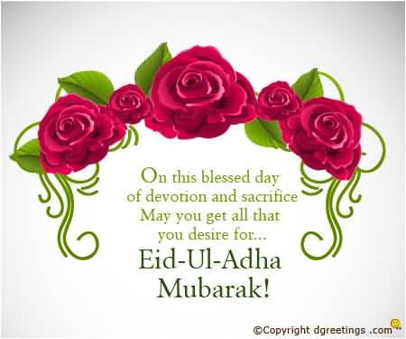 On The Blessed Day Of Devotion And Sacrifice May You Get All That You Desire For Eid Al Adha Mubarak